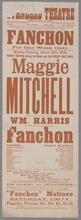 Monday evening, March 25, 1878, every evening during the week and Saturday matinee, Maggie Mitchell supported by the sterling young actor, Wm. Harris, will appear in "Fanchon"