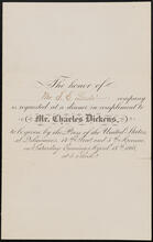 The honor of Mr. J. E. Leeds' company is requested at a dinner in compliment to Mr. Charles Dickens