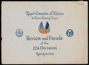 Mayor's Committee of Welcome to Home-Coming Troops. Review and Parade of the 27th Division