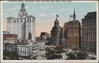 Municipal Bldg., Newspaper Row and City Hall Park, New York.