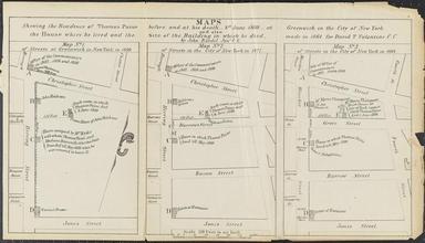 Maps -- Shewing the Residence of Thomas Paine before, and at his death - 18th June 1809 - at Greenwich in the City of New York and also the House where he lived and the Site of the Building in which h