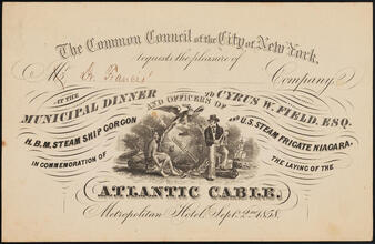 The Common Council of the City of New York requests the Pleasure of Dr. Francis' Company at the Municipal Dinner to Cyrus W. Field, Esq.