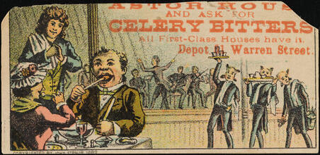 [Go to the] Astor House and Ask for Celery Bitters