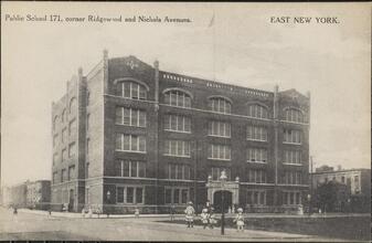 Public School 171, corner Ridgewood and Nichols Avenues. East New York.