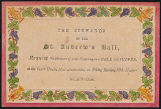 [The Stewards of the St. Andrew's Ball, request the pleasure of your company to a ball and supper.]
