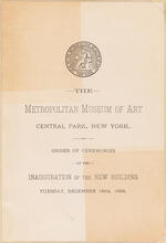 The Metropolitan Museum of Art, Central Park, New York. Order of Ceremonies at the Inauguration of the New Building