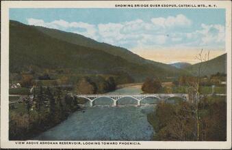 Showing Bridge Over Esopus, Catskill Mts., N. Y.  View Above Ashokan Reservoir, Looking Toward Phoenicia.